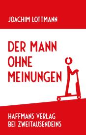 Joachim Lottmann: Der Mann ohne Meinungen