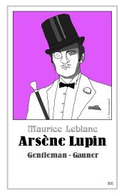 Maurice Leblanc: Arsène Lupin - Gentleman-Gauner