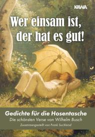 Wilhelm Busch, Frank Suchland, Kampenwand Verlag, Kampenwand Verlag: Wer einsam ist, der hat es gut!