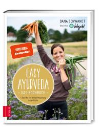 Dana Schwandt: Easy Ayurveda — Das Kochbuch