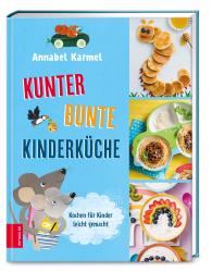 Annabel Karmel: Kunterbunte Kinderküche