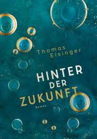 Thomas Eisinger, Thomas Eisinger: Hinter der Zukunft