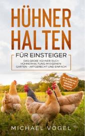 Michael Vogel: Hühner halten für Einsteiger