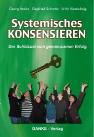 Georg Paulus, Siegfried Schrotta, Erich Visotschnig: Systemisches KONSENSIEREN