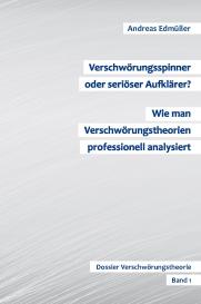 Andreas Edmüller: Verschwörungsspinner oder seriöser Aufklärer? - Wie man Verschwörungstheorien professionell analysiert