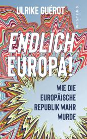 Ulrike Guérot: Endlich Europa!