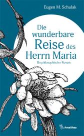 Eugen M. Schulak, Bettina Mertz: Die wunderbare Reise des Herrn Maria