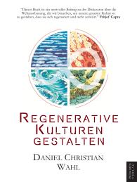 Wahl Daniel Christian, Daniel Christian Wahl: Regenerative Kulturen gestalten