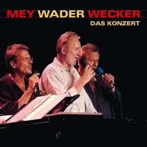 Reinhard Mey, Hannes Wader, Konstantin Wecker: Mey Wader Wecker - Das Konzert 