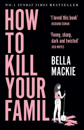 Bella Mackie: How to Kill Your Family 