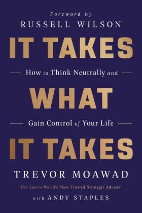 Trevor Moawad, Andy Staples: It Takes What It Takes 