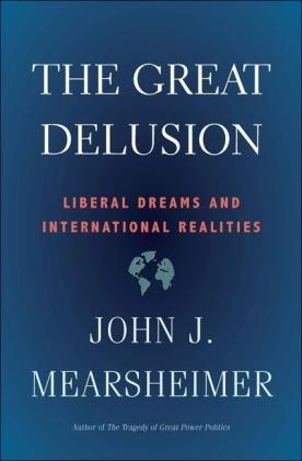 John J. Mearsheimer: Great Delusion 