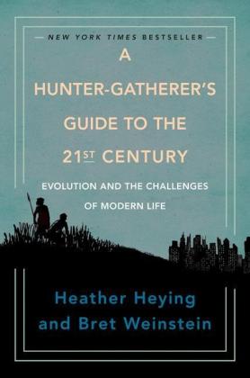 Heather Heying, Bret Weinstein: A Hunter-Gatherer's Guide to the 21st Century 
