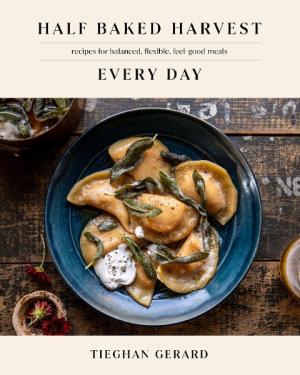 Tieghan Gerard: Half Baked Harvest Every Day 