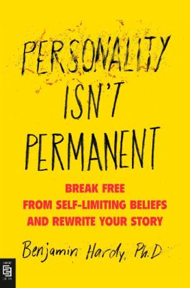 Benjamin Hardy: Personality Isn't Permanent 