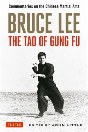 Bruce Lee, John Little: The Tao of Gung Fu 