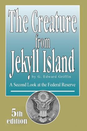 G. Edward Griffin: The Creature from Jekyll Island 