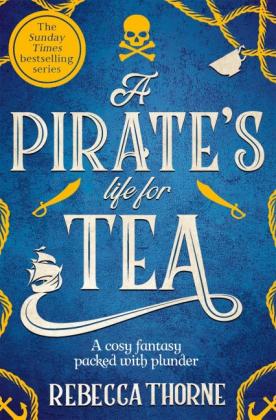 Rebecca Thorne: A Pirate's Life for Tea 