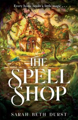 Sarah Beth Durst: The Spellshop 