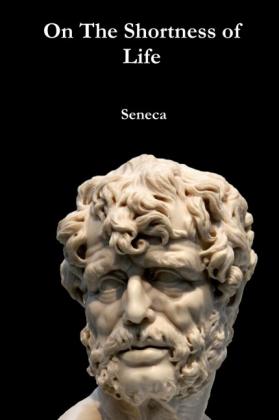 Seneca: On The Shortness of Life 