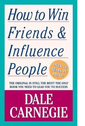 Dale Carnegie: How to Win Friends and Influence People 