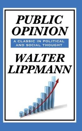 Walter Lippmann: Public Opinion by Walter Lippmann 