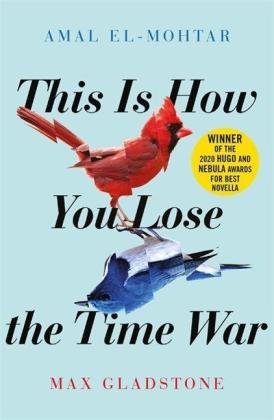 Amal El-Mohtar, Max Gladstone: This is How You Lose the Time War 