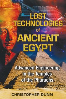 Christopher Dunn: Lost Technologies of Ancient Egypt 