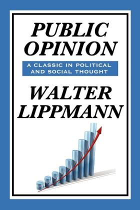Walter Lippmann: Public Opinion by Walter Lippmann 