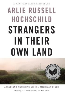 Arlie Russell Hochschild: Strangers In Their Own Land 