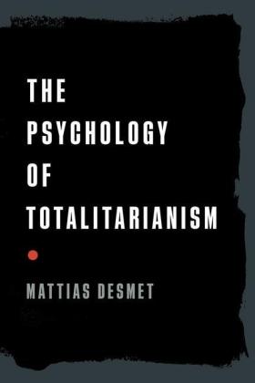 Mattias Desmet: The Psychology of Totalitarianism 