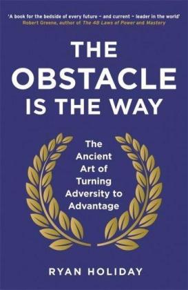 Ryan Holiday: The Obstacle is the Way 