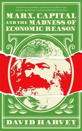 David Harvey: Marx, Capital and the Madness of Economic Reason 