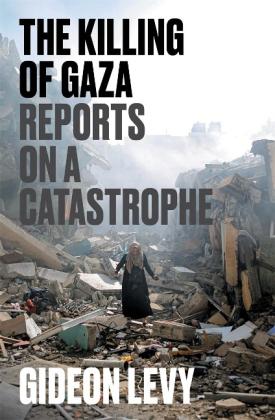 David B. Green, Gideon Levy: The Killing of Gaza 