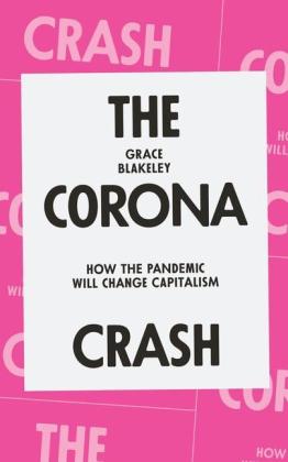 Grace Blakeley: The Corona Crash: How the Pandemic Will Change Capitalism 