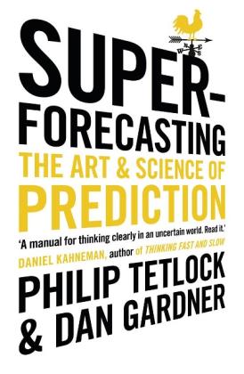 Dan Gardner, Philip Tetlock: Superforecasting 