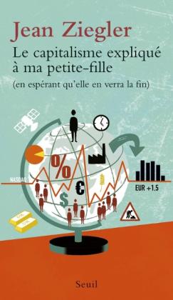 Jean Ziegler: Le capitalisme expliqué à ma petite-fille 