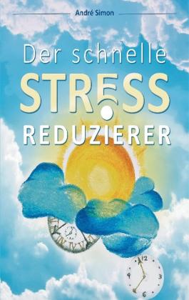 André Simon: Der schnelle Stressreduzierer 