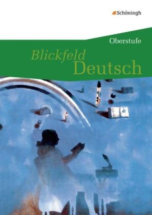 Wolfgang Aleker, Kirsten Krebsbach, Elfriede Kuntz, Sabine Bentrop, Hans-Martin Blitz, Cornelia Blochmann, Antje Fizia, Joachim Held, Michael Polty, Christiane Rabe-Vogt, Klaus Roth, Dieter Schrey, Claudia Schuler, Barbara Stewens, Irmgard Wiederspahn: Blickfeld Deutsch - Oberstufe 