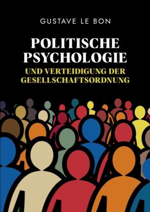 Gustave Le Bon, Holger Schulz: Politische Psychologie und Verteidigung der Gesellschaftsordnung 