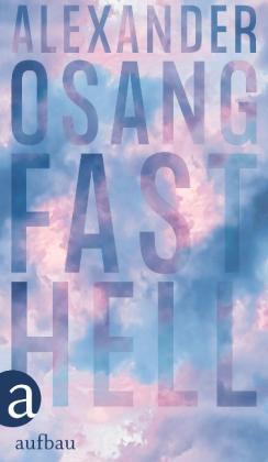 Alexander Osang: Fast hell 