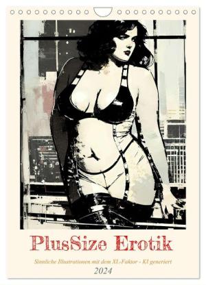 Cathrin Illgen: PlusSize Erotik (Wandkalender 2024 DIN A4 hoch), CALVENDO Monatskalender 
