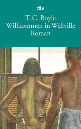 Tom Coraghessan Boyle: Willkommen in Wellville 