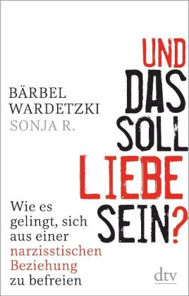 Sonja R., Bärbel Wardetzki: Und das soll Liebe sein? 
