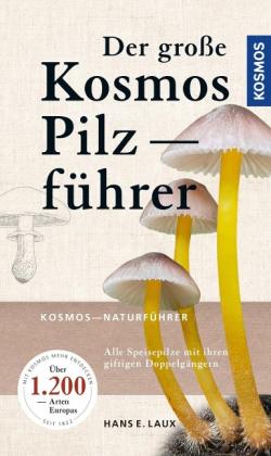 Hans E. Laux: Der große Kosmos Pilzführer 