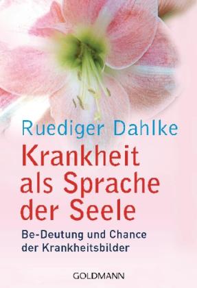 Rüdiger Dahlke: Krankheit als Sprache der Seele 
