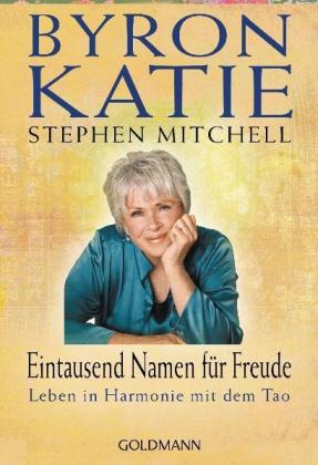 Byron Katie, Stephen Mitchell, Andrea Panster: Eintausend Namen für Freude 