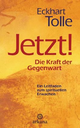 Eckhart Tolle: Jetzt! Die Kraft der Gegenwart 