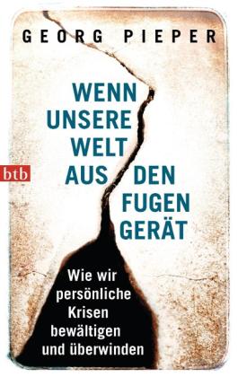 Georg Pieper: Wenn unsere Welt aus den Fugen gerät 