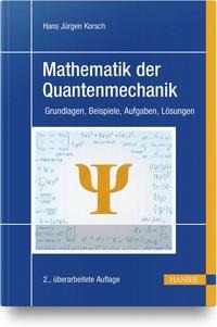 Hans Jürgen Korsch: Mathematik der Quantenmechanik 